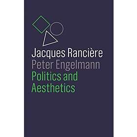 Politics and Aesthetics av Jacques Ranciere, Peter Engelmann