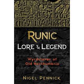 Runic Lore and Legend av Nigel Pennick