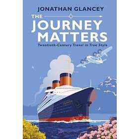 The Journey Matters av Jonathan Glancey