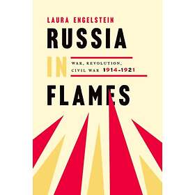 Russia in Flames av Laura (Henry S. McNeil Professor Emeri Engelstein