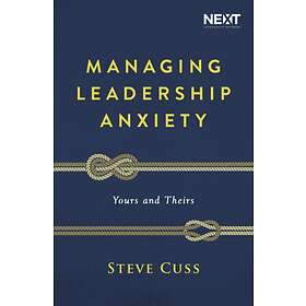 Managing Leadership Anxiety av Steve Cuss