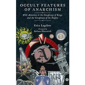 Occult Features Of Anarchism av Erica Lagalisse