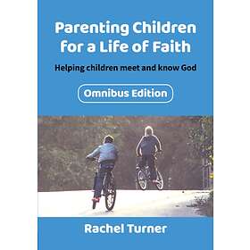 Parenting Children for a Life of Faith omnibus av Rachel Turner