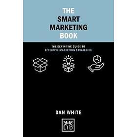The Smart Marketing Book av Dan White