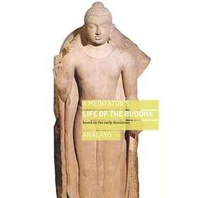 A Meditator's Life of the Buddha av Bhikkhu Analayo