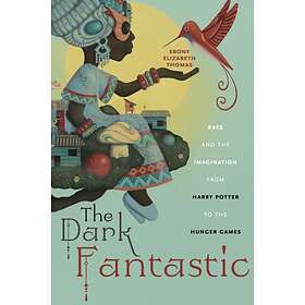 The Dark Fantastic av Ebony Elizabeth Thomas