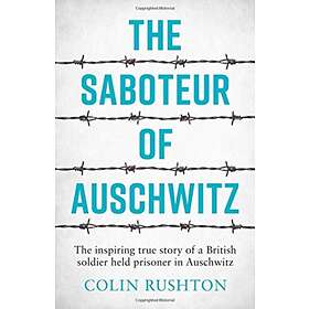 The Saboteur of Auschwitz av Colin Rushton