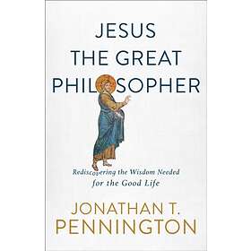 Jesus the Great Philosopher av Jonathan T. Pennington