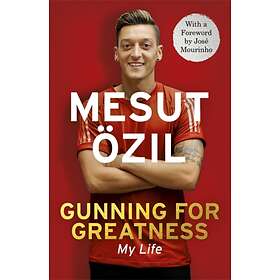 Gunning for Greatness: My Life av Mesut OEzil