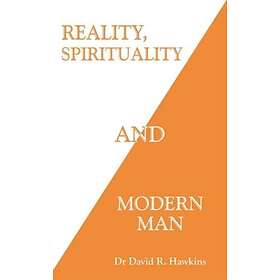 Reality, Spirituality, and Modern Man av David R. Hawkins