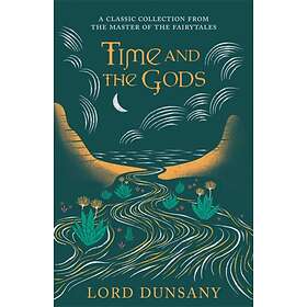 Time and the Gods av Lord Dunsany
