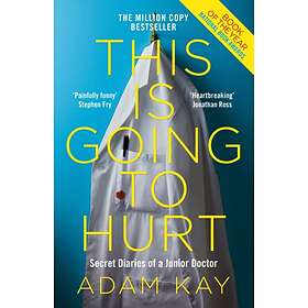 This is Going to Hurt: Secret Diaries of a Junior av Adam Kay