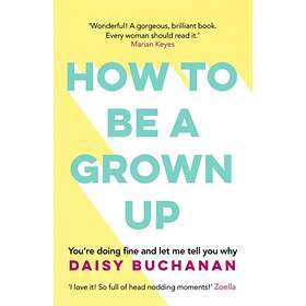 How to Be a Grown-Up av Daisy Buchanan
