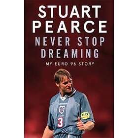 Never Stop Dreaming av Stuart Pearce, Oliver Holt