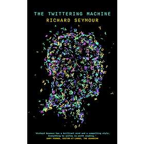 The Twittering Machine av Richard Seymour