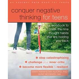 Conquer Negative Thinking for Teens av Mary PhD Karapetian Alvord, Anne McGrath