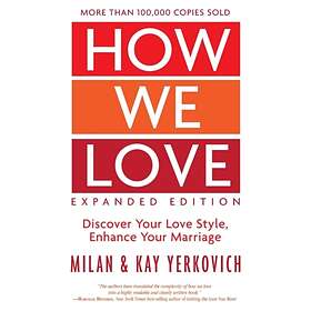 How We Love: Discover your Love Style, Enhance your Marriage (Expanded Edition) 
