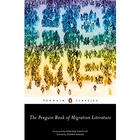 Migration Literature, The Penguin Book of av Dohra Ahmad