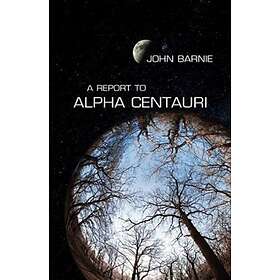 Report to Alpha Centauri av John Barnie