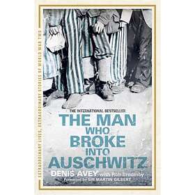 The Man Who Broke into Auschwitz av Denis Avey, Rob Broomby
