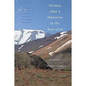 Written After a Massacre in the Year 2018 av Daniel Borzutzky