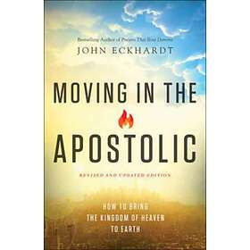 Moving in the Apostolic av John Eckhardt