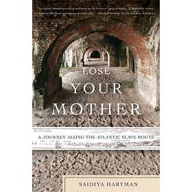 Lose Your Mother av Saidiya Hartman