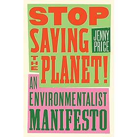 Stop Saving the Planet! av Jenny Price