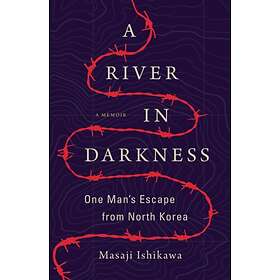 A River in Darkness av Masaji Ishikawa