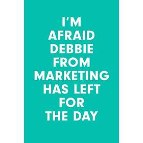 I'm Afraid Debbie from Marketing Has Left for the Day av Morten Munster