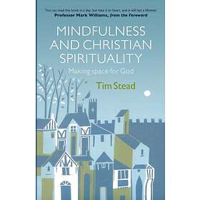 Mindfulness and Christian Spirituality av Tim Stead