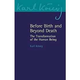 Before Birth and Beyond Death av Karl Koenig