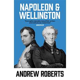 Napoleon and Wellington av Andrew Roberts
