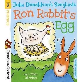 Read with Oxford: Stage 2: Julia Donaldson's Songbirds: Ron Rabbit's Egg and Oth