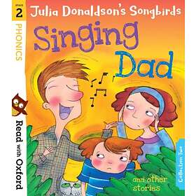 Read with Oxford: Stage 2: Julia Donaldson's Songbirds: Singing Dad and Other St