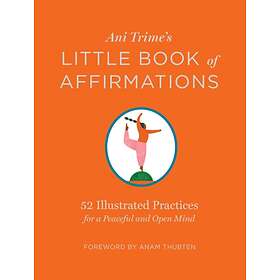 Ani Trime's Little Book of Affirmations: 52 Illustrated Practices for a Peaceful