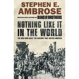 Nothing Like It in the World av Stephen E. Ambrose
