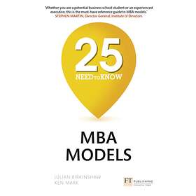 25 Need-to-Know MBA Models av Julian Birkinshaw, Ken Mark
