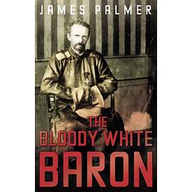The Bloody White Baron av James Palmer