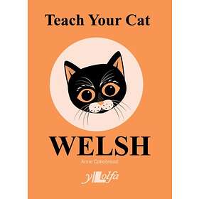 Teach Your Cat Welsh av Anne Cakebread