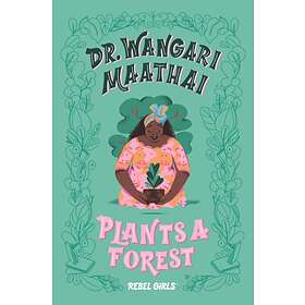 Dr. Wangari Maathai Plants a Forest av Eugenia Rebel Girls
