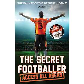 The Secret Footballer: Access All Areas av Anon