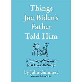 Things Joe Biden's Father Told Him av John Guinness