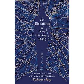 The Electricity of Every Living Thing av Katherine May