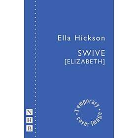 Swive [Elizabeth] av Ella Hickson