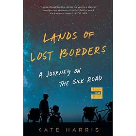 Lands of Lost Borders av Kate Harris