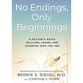 No Endings, Only Beginnings av Bernie S. M.D. Siegel, Hurn