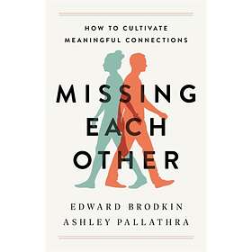 Missing Each Other av Edward Brodkin, Ashley Pallathra