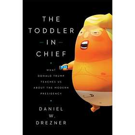 The Toddler-In-Chief av Daniel W Drezner