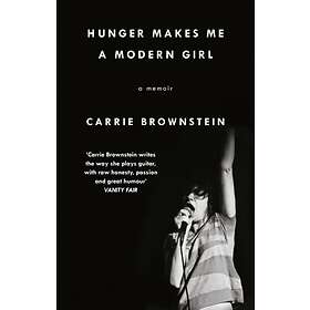 Hunger Makes Me a Modern Girl av Carrie Brownstein